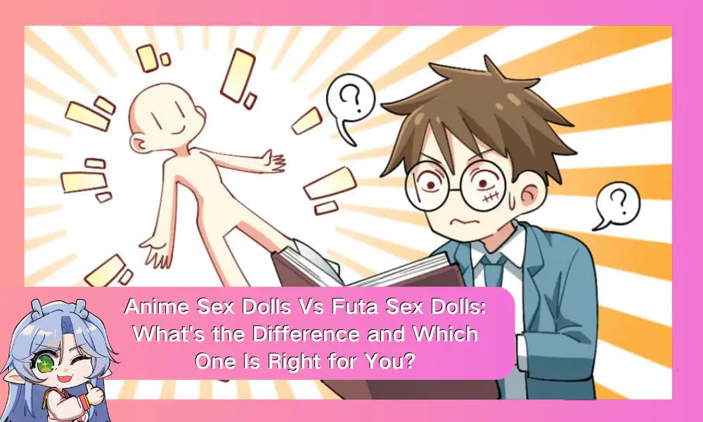 Image of Anime Sex Dolls Vs Futa Sex Dolls: What's the Difference and Which One Is Right for You?